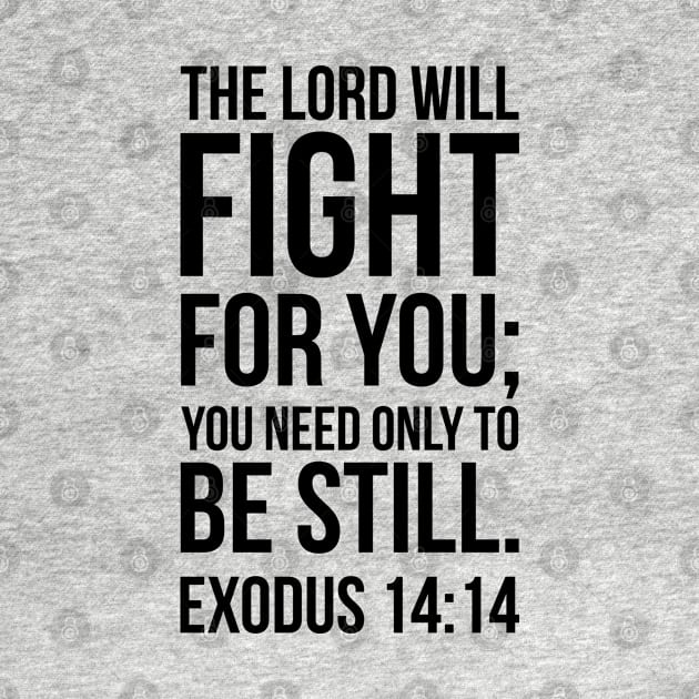 The Lord Will Fight For You by ChristianLifeApparel